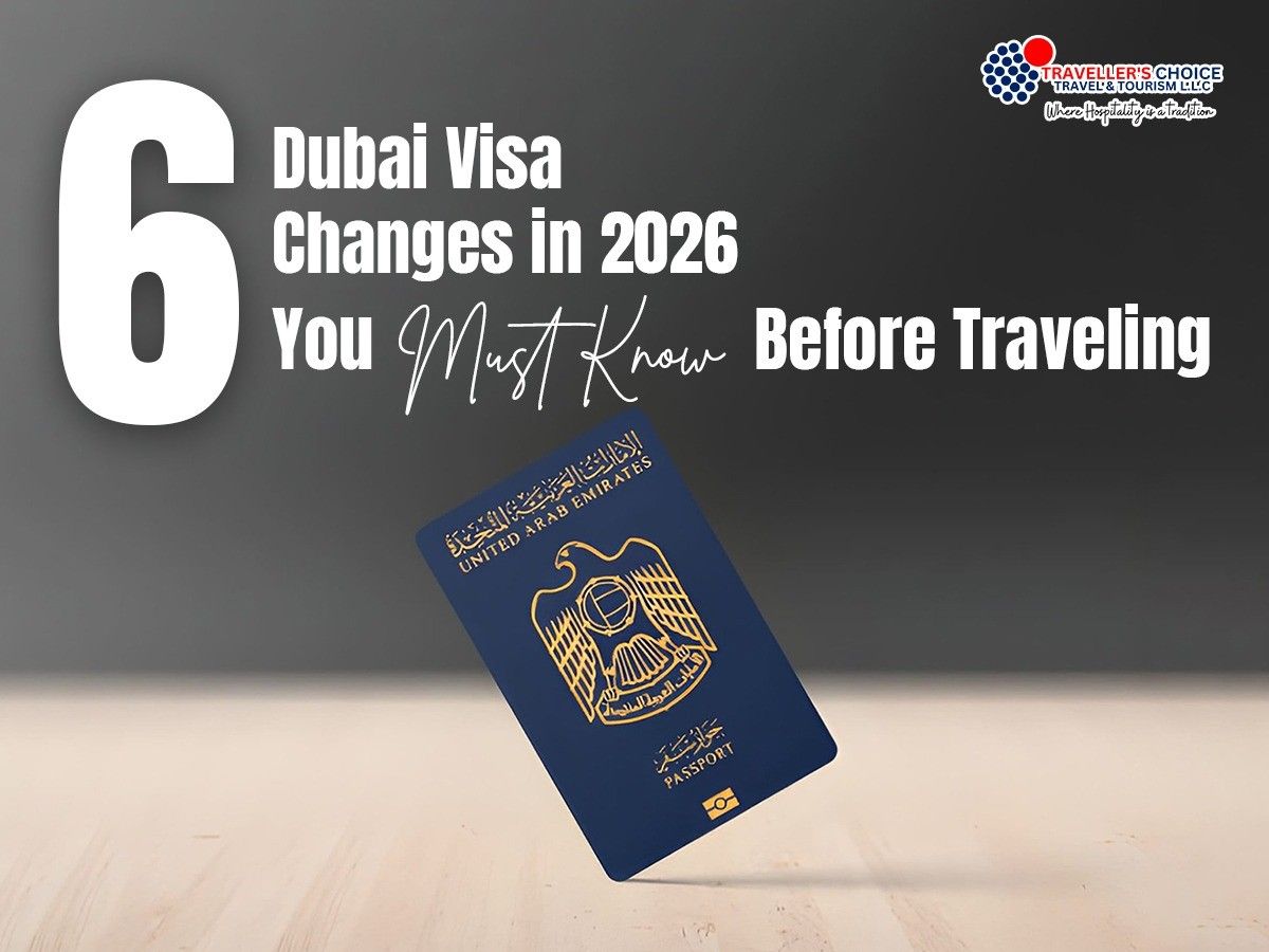 6 Dubai Visa Changes in 2026 You Must Know Before Traveling